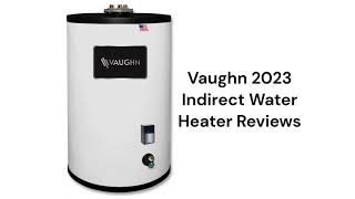 HvacRepairGuy 2023 Vaughn Brand Indirect Water Heater Reviews [upl. by Atekram]