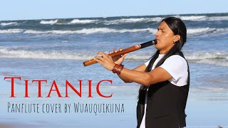 Titanic  My Heart Will Go On  Heart Touching Panflute Cover  Wuauquikuna [upl. by Ainnat644]