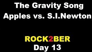 The Gravity Song  Apples and Sir Isaac Newton ROCK2BER  Day 13 [upl. by Haelat]