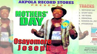 OSAYOMORE JOSEPH  MOTHERS DAY FULL ALBUM [upl. by Malony98]