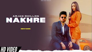 Arjan Dhillon  Nakhre Official Video Arjan Dhillon New Song  Arjan Dhillon Nakhre [upl. by Lairea]