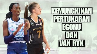 KEMUNGKINAN PERTUKARAN EGONU DAN VAN RYK ‼️ [upl. by Gavrilla]