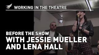 Working in the Theatre Before the Show with Jessie Mueller amp Lena Hall [upl. by Junno]