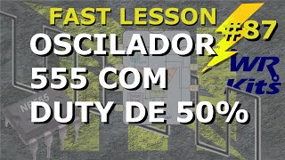 GERADOR DE ONDA QUADRADA COM 555  Fast Lesson 87 [upl. by Stephannie]