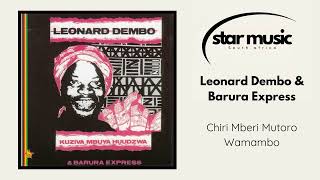 Leonard Dembo amp Barura Express  Chiri Mberi Mutoro Wamambo  Official Audio [upl. by Enelam727]