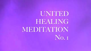 UNITED HEALING MEDITATIONS no 1 with Robert Elias Najemy [upl. by Nefen]