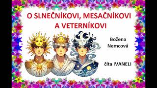 Božena Nemcová  O SLNEČNÍKOVI MESAČNÍKOVI A VETERNÍKOVI audio rozprávka [upl. by Fenner721]