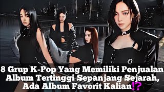 8 Grup KPop Yang Memiliki Penjualan Album Tertinggi Sepanjang Sejarah Ada Album Favorit Kalian⁉️ [upl. by Daughtry]