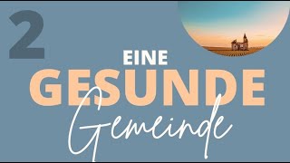 EINE GESUNDE GEMEINDE  Teil 2 [upl. by Bellew]