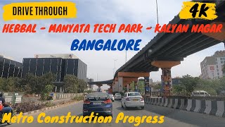 4K Drive Thru Hebbal  Manyata Tech Park  Kalyan Nagar l Bangalore l Metro Construction Progress [upl. by Dlorrej976]