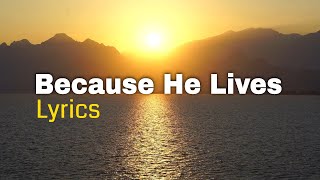 Because He Lives English Lyrics a Powerful Christian Worship Song [upl. by Alfeus]