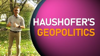 30 Haushofers Geopolitics [upl. by Ycnaffit590]