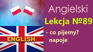 Język Angielski  №89 Co pijemy Napoje Angielski dla Polaków Słowa tematyczne [upl. by Adnwahs957]