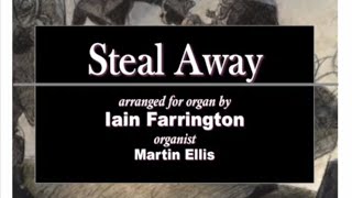 Iain Farrington Steal Away Organ [upl. by Aiekam]