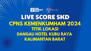 LIVE SCORE SKD CPNS KEMENKUMHAM TAHUN 2024  24 OKTOBER 2024  KANWIL KEMENKUMHAM KALBAR [upl. by Haeli133]