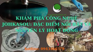 Khám phá công nghệ johkasouđặc điểm nổi bật và nguyên lý hoạt độngCông ty môi trường Hòa Bình Xanh [upl. by Eniad]