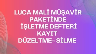 LUCA MALİ MÜŞAVİR PAKETİNDE İŞLETME DEFTERİ KAYIT DÜZELTME SİLME [upl. by Seline]