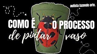 como é o processo de pintar um vaso lofi relaxante autista fazendo arte [upl. by Riccardo]