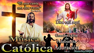 ♫♥☆ MÚSICA CATÓLICA  GRANDES EXITOS DE ALABANZA Y ADORACIÓN Vol 2 ☆♥♫ [upl. by Phelia]