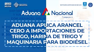 Aduana aplica arancel cero a importaciones de trigo harina de trigo y maquinaria para biodiésel [upl. by Hoxsie]