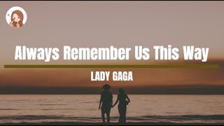 Always Remember Us This Way  Lady Gaga Lyrics 1 Hour [upl. by Nywrad]