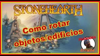 Como rotar objetos en StoneHearth 🏰 Tutorial facil Como rotar una casa [upl. by Parthinia]