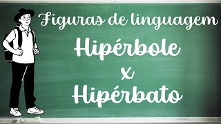 Figuras de Linguagem  Hipérbole e Hipérbato [upl. by Janos]