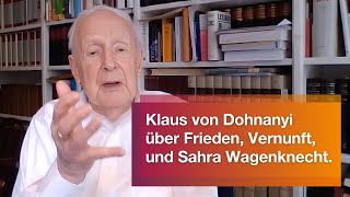 Klaus von Dohnanyi über Frieden Vernunft und Sahra Wagenknecht [upl. by Ayikur]