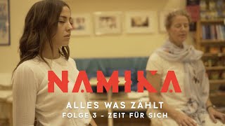 Zeit für sich  Folge 3  Alles was zählt  Namika [upl. by Arnoldo437]