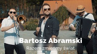 Bartosz Abramski – Razem zmieńmy świat Oficjalny Teledysk Disco Polo 2022 [upl. by Yelrac]