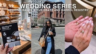 WEDDING SERIES shopping for wedding bands our crate amp barrel wedding registry amp more  ep 4 [upl. by Leksehcey]