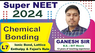 Chemical Bonding L7  Class 11th  NEET 2024  Ionic Bond Lattice energy Fajans Rule  SuperNEET [upl. by Nylrats]