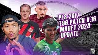 PES 2017 OFFICIAL UPDATE MARET 2024  T99 v16  Live Update PES 2017  PES 2017 INDONESIA [upl. by Inirt]