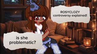 ❥ ROSYCLOZY finally outed as problematic  explaining the controversy ★ [upl. by Zackariah]