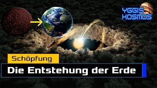 Die Entstehung der Erde Der Beginn aller Anfänge und die ersten zwei Erdzeitalter Yggis Kosmos [upl. by Cut913]