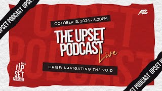 The UpSet Podcast quotGrief Navigating the Voidquot [upl. by Adnoral]