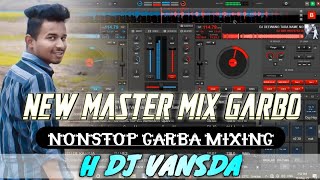 New Master Mix GarboNonStop Garba MixingH Dj Vansda [upl. by Ennaitak]