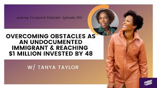 399Overcoming Obstacles as an Undocumented Immigrant amp Reaching 1 Million Invested w Tanya Taylor [upl. by Nauwaj]