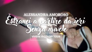 Alessandra Amoroso  Estranei a partire da ieriSenza nuvole  Live Vivere a Colori Tour 2016 [upl. by Teevens246]