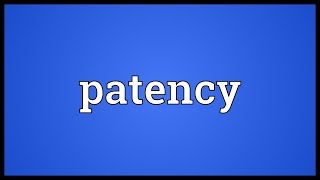 Patency Meaning [upl. by Oreves344]