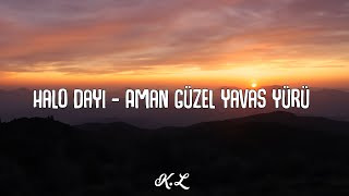 🎵Halo Dayı Ft Azer Bülbül  Aman Güzel Yavaş Yürü Lyric Video [upl. by Waynant]