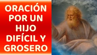 ORACIÓN POR UN HIJO DIFÍCIL Y GROSERO 🙏 [upl. by Hahcim648]