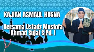 KAJIAN ASMAUL HUSNA Bersama Ustadz Mustofa Ahmad Sujai SPdI [upl. by Haidabej]