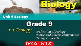 Grade 9 biology unit 6 part 1  Ecology  definition of Ecology [upl. by Airan269]