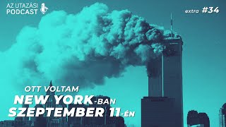 34 Ott voltam New Yorkban 2001 szeptember 11én  Az Utazási Podcast [upl. by Spohr]