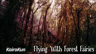 Flying With Forest Fairies [upl. by Hutton]