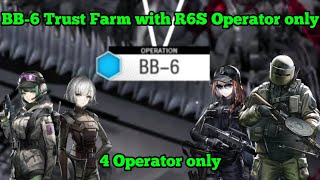 Arknights BB6 Trust Farm with R6S Operator only [upl. by Delija]