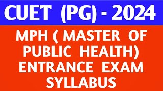 CUET PG  2024  MPH  MASTER OF PUBLIC HEALTH ENTRANCE EXAM SYLLABUS amp PATTERN [upl. by Aicileb]