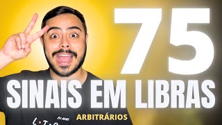 75 SINAIS EM LIBRAS Os Mais Usados no Dia a Dia para Iniciantes Básico  Sinais Arbitrários [upl. by Nednerb63]