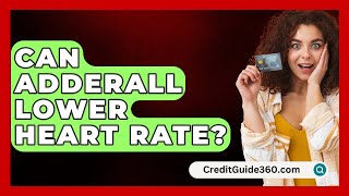 Can Adderall Lower Heart Rate  CreditGuide360com [upl. by Nerradal815]